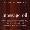 Brooklyn Botany Anti Cellulite Massage Oil – Natural Formula